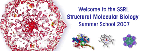 Welcome to the SSRL Structural Molecular Biology Summer School 2007