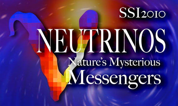 SSI 2010 - Neutrinos: Nature's Mysterious Messengers